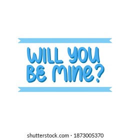 Will you be mine - vector hand lettering quote for valentines day. Blue lettering with ribbons and shadow. Vector template for card, postcard, banner, poster, sticker and social media