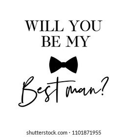 Will you be my best man? quote. Wedding card, banner or poster graphic design lettering vector element. 