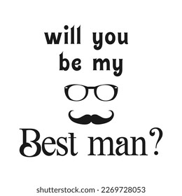 Will you be my best man ? Quote. Bachelor party or wedding handwritten calligraphy card, invitation, banner or poster graphic design lettering vector element.