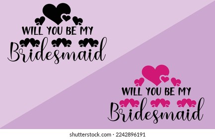 Will you be my bridesmaid decoration for T-shirt card with Hand lettering typography text in vector eps.  Good for scrap booking, textiles, gifts, wedding sets.