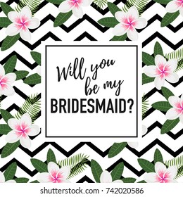 Will you be my bridesmaid question card square shape Romantic design. Hand written text with tropical flowers decoration. Vector template. 