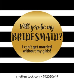 Will you be my bridesmaid question card square shape Romantic design. Hand written text with gold black decoration. Vector template. 