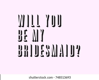 Will you be my bridesmaid question card. Invitation template vector for any projects with hand written text.