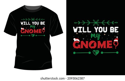 Will You Be My Gnomie? Christmas T-shirt Design, Vintages T-shirt, Vector, Christmas Tree, Happy Christmas Day Gift, Christmas Gnome T-shirt design