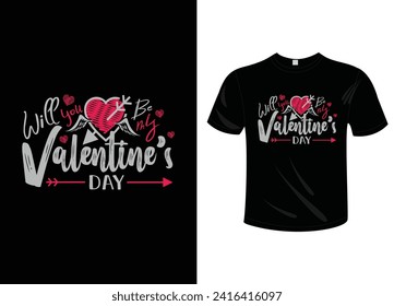 Will you be my Valentine’s Day t-shirt design. Unique Valentine Typography quote design