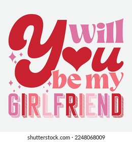 Will You Be My Girlfriend Valentine's Day Love quote retro wavy groovy typography sublimation SVG on white background