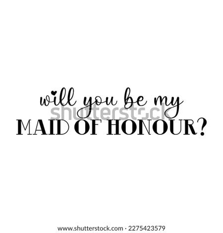 Will you be my maid of honour ? Wedding, bachelorette party, hen party or bridal shower handwritten calligraphy card, banner or poster graphic design lettering vector element.