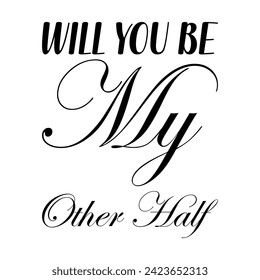 will you be my other half black letters quote