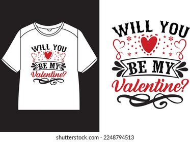 Will you be my valentine? T-Shirt Design