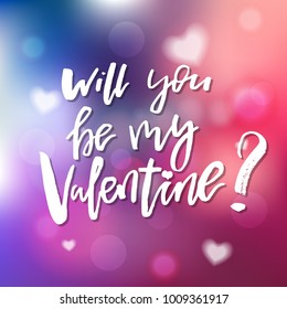 Will You Be My Valentine - Calligraphy for invitation, greeting card, prints, posters. Hand drawn typographic inscription, lettering design. Vector Happy Valentines day holidays quote.