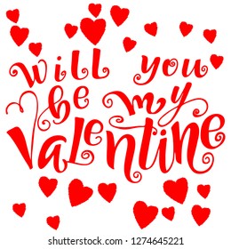 Will you be my Valentine. Vector illustration. Lettering print. Lettering.  Perfect for greetings, invitations, manufacture wrapping paper, textile and web design. Red and white. st. Valentines day.