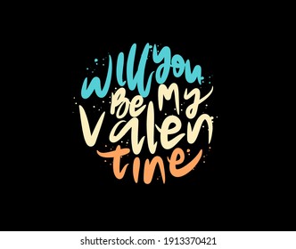 Will You Be My Valentine lettering Text on black background in vector illustration. For Typography poster, photo album, label, photo overlays, greeting cards, T-shirts, bags.