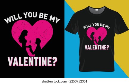 Will you be my valentine, Valentine's day t-shirt design. Valentine's Day typography vector t-shirt design. 