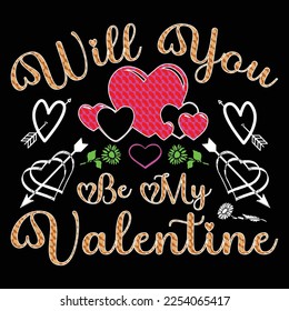 Will You Be My Valentine Day SVG Vector Graphic T-Shirt Design.