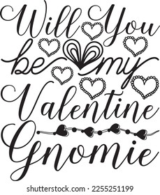 
Will You Be My Valentine Gnomie svg