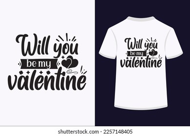 Will you be my valentine Typography Tshirt Design