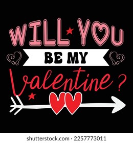 Will You Be My Valentine, Happy valentine shirt print template, 14 February typography design