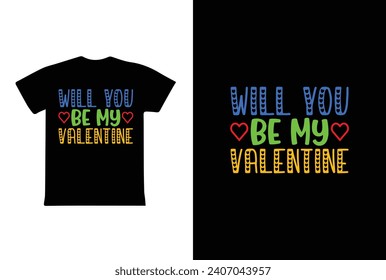 Will You Be My Valentine. Valentine Day T-Shirt design template.