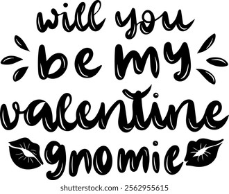 will you be my valentine gnomie valentines day black vector graphic design and cut file