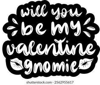 will you be my valentine gnomie valentines day black vector graphic design and cut file