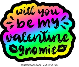 will you be my valentine gnomie valentines day colorful bright rainbow graphic design