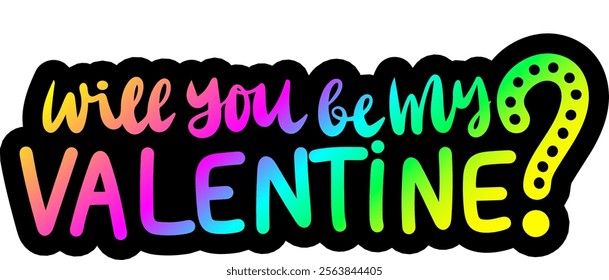 will you be my valentine valentines day colorful bright rainbow graphic design