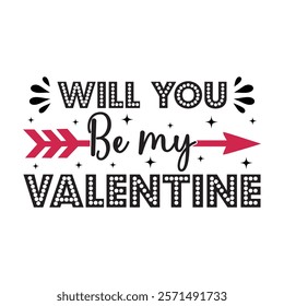 Will You Be My Valentine Typography T-Shirt Design Vector, Valentine gift, Valetines Day Typography Shirt, Valentine’s Day Digital Design, Happy valentines day
