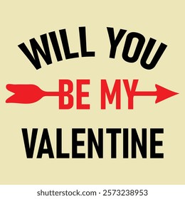 Will You Be My Valentine. Valentine's day t-Shirt Design vector, T shirt design for happy valentine's day template, clothing print, t shirt mockup, Female fashion, Valentines day text design 