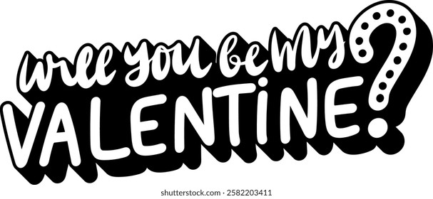 will you be my valentine valentines day quote black vector graphic design and cut file