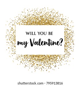 Will you be my Valentine vector card, banner, sticker with golden glitter elements.