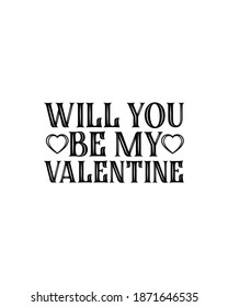 Will you be my valentine.Hand drawn typography poster design. Premium Vector.