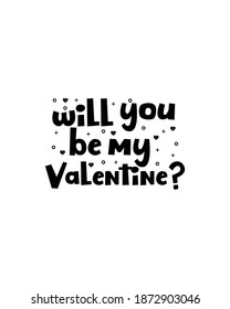 Will you be my valentine.Hand drawn typography poster design. Premium Vector.