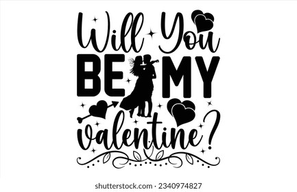 Will You Be My Valentine? - Valentines Day t shirt design, Calligraphy graphic design, Handwritten vector svg design, t-shirts, bags, posters, cards, for Cutting Machine, Silhouette Cameo, Cricut.
