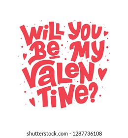 Will you be my Valentine? vector lettering on white background. Handwritten poster or greeting card. Valentine's Day typography.  Isolated typography print. Hand drawn clipart.