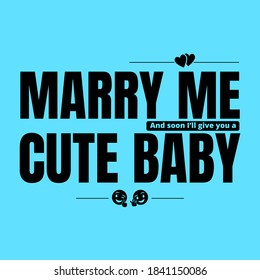 Will You Marry Me Cute Baby typography quote design poster, can be printed on media like pin, poster, sticker, banner, label, or use for social media posts.