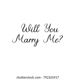 Will You Marry Me Hand Lettering Greeting Card. Modern Calligraphy. Vector Illustration. Wedding decor, family or home design, posters, cards, invitations, banners, labels, t shirts.