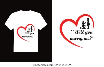 Will you marry me. Valentine's T Shirt Design Vector.