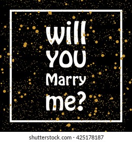 Will you marry me? Qoute on black background with golden dots. Perfect for poster, print and cards. Wedding template