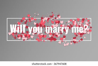 Will you marry me? Text on the abstract grey background with hearts. Stock vector.