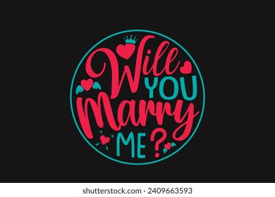 Will you merry me,  couple design, valentine's t shirt design