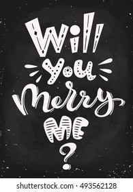 Will you merry me. Wedding motivational poster. Cool motivational lettering. Vintage style poster. Blackboard lettering. Chalkboard design. 