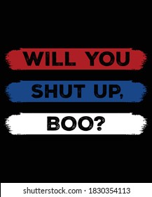 will you shut up quote design in simple look for print