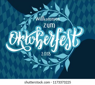 Willcommen zum Oktoberfest 2018 handwritten lettering logotype on white and blue Bavarian textured background with floral wreath. Beer Festival vector banner for logo, poster, card, postcards