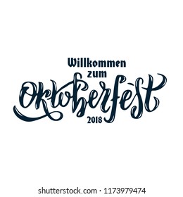 Willcommen zum Oktoberfest 2018 handwritten lettering black on white. Oktoberfest typography vector design for greeting cards, poster. Design template celebration. Vector beer Festival vector banner.