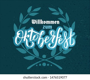 Willcommen zum Oktoberfest handwritten lettering logotype on white and dark blue background with floral wreath. Beer Festival vector banner for logo, poster, card, postcards.