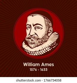 William Ames (1576 - 1633) was an English Protestant divine, philosopher, and controversialist. He spent much time in the Netherlands