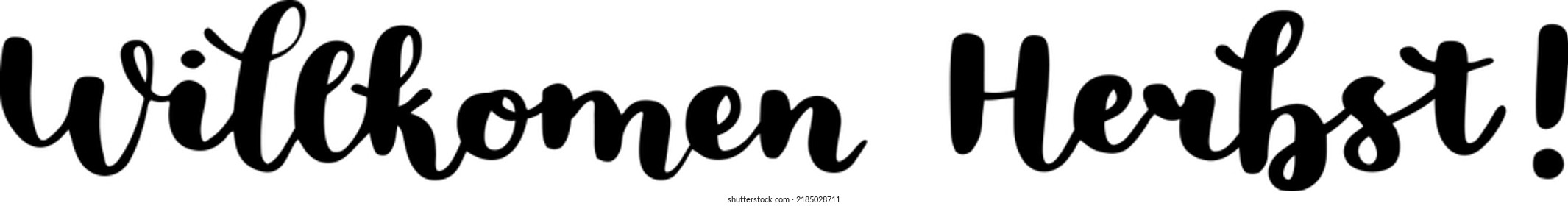 "Willkimen Herbst" hand drawn vector lettering in German, in English means "Welcome Autumn" or "Welcome Fall". German hand lettering. Vector modern calligraphy art