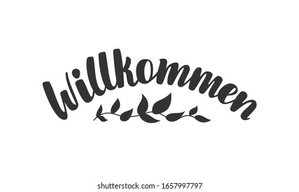 Willkommen (eng: welcome) vector text. Hand drawn lettering in German