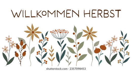 Willkommen Herbst - text in German language - Welcome Autumn. Greeting card with autumn flowers.