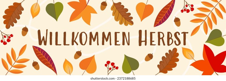 Willkommen Herbst - text in German language - Welcome Autumn. Autumnal greeting card with leaves, acorns and berries.